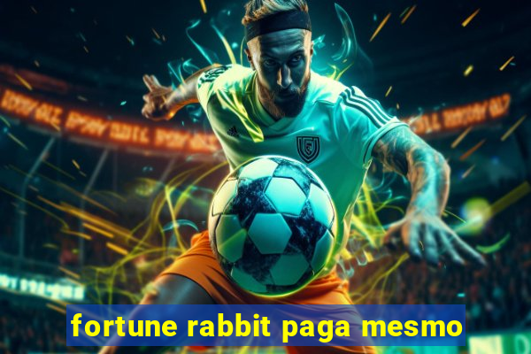 fortune rabbit paga mesmo